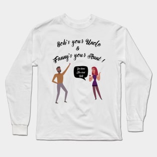 Bobs Your Uncle Fannys Your Aunt London Cockney Long Sleeve T-Shirt